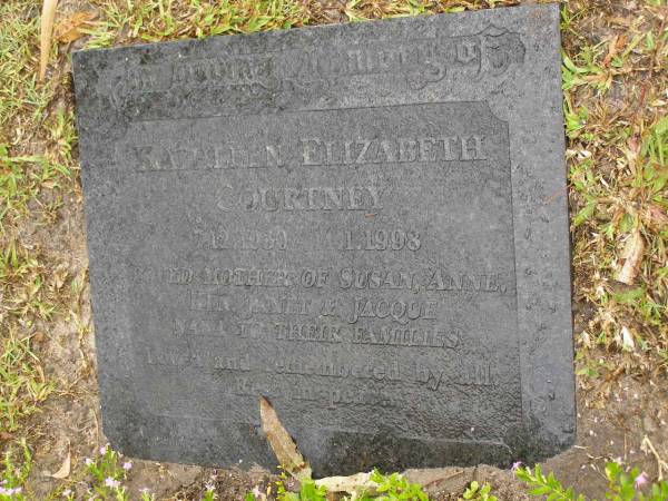 Kathleen Elizabeth COURTNEY,  | 7-12-1930 - 14-1-1998  | mother of Susan, Anne, Ken, Janet & Jacque,  | nana;  | Mooloolah cemetery, City of Caloundra  | 