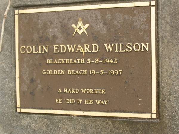 Colin Edward WILSON,  | born Blackheath 5-8-1942,  | died Golden Beach 19-5-1997;  | Mooloolah cemetery, City of Caloundra  | 
