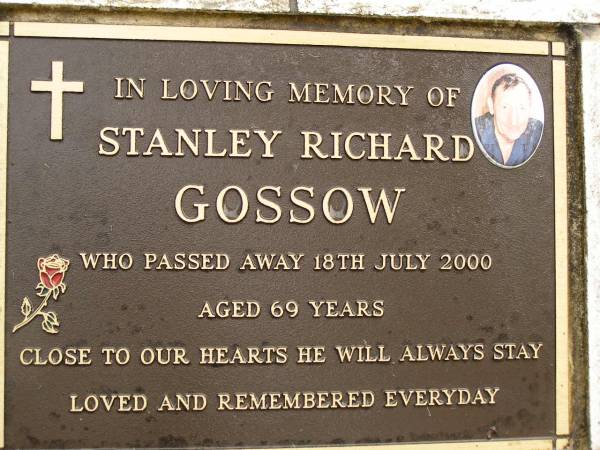 Stanley Richard GOSSOW,  | died 18 July 2000 aged 69 years;  | Mooloolah cemetery, City of Caloundra  | 
