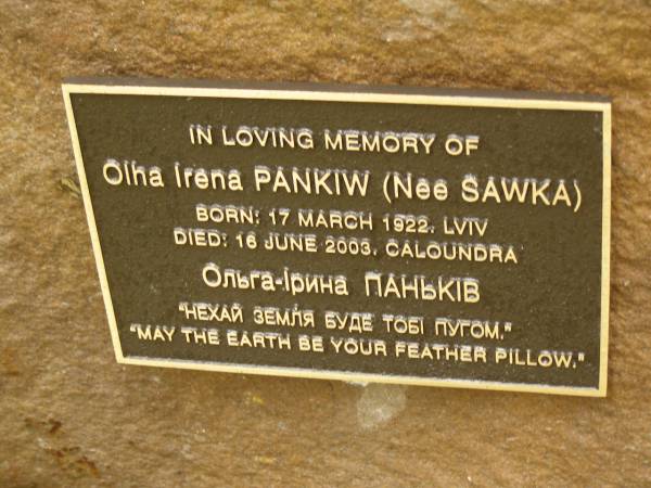 Olha Irena PANKIW (nee SAWKA),  | born Lviv 17 March 1922  | died Caloundra 16 June 2003;  | Mooloolah cemetery, City of Caloundra  | 