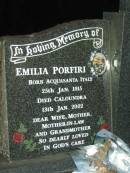 Emilia PORFINI, born Acquasanta Italy 25 Jan 1915, died Caloundra 13 Jan 2002, wife mother mother-in-law grandmother; Domenico PORFINI, born Ascoli Piceno Italy 24 Feb 1912, died Beerwah 15 Jyly 1988, husband father father-in-law grandfather; Mooloolah cemetery, City of Caloundra  