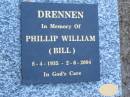 
Phillip William (Bill) DRENNEN,
8-4-1935 - 2-6-2004;
Mooloolah cemetery, City of Caloundra

