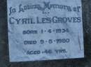 Cyril Les GROVES, born 1-4-1934, died 9-8-1980 aged 46 years; Mooloolah cemetery, City of Caloundra  