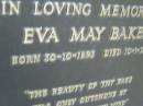 Bernard Ormond BAKER, born 14-5-1894, died 17-8-1976; Eva May BAKER, born 30-10-1893, died 10-1-1977; Mooloolah cemetery, City of Caloundra  