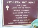 Kathleen May HUNT, 1914 - 2003, wife of Arthur, mother of Edward, Nan to Christian, Shaun, Timothy, Jason, Gareth, Bede & Declan; Mooloolah cemetery, City of Caloundra  