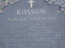 
Ronald Valentine ROSSOW,
1915 - 1983,
husband of Lila,
father of Don, Dawn & Judith;
Mooloolah cemetery, City of Caloundra

