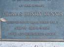 
Thomas Henry DENNIS,
died 6-5-1989 aged 78 years;
Mooloolah cemetery, City of Caloundra 

