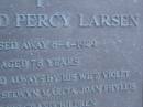 Richard Percy LARSEN, died 8-4-1989 aged 78 years, remembered by wife Violet, children Selwyn, Marcia, Joan & Phyllis & grandchildren; Mooloolah cemetery, City of Caloundr  