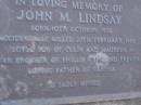 
John M. LINDSAY,
born 10 Oct 1958,
accidentally killed 27 Feb 1986,
son of Colin & Maureen,
brother of Phillip, Glen & Trevor,
father of Carissa;
Mooloolah cemetery, City of Caloundra

