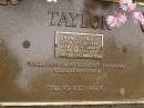 
A.W.D. (Tony) TAYLOR,
12-3-1925 - 14-7-1990,
husband of Beatrice,
father of Derek, Jennifer, Michelle, Alister,
Adrian, Helen, Anne & Carrie;
Mooloolah cemetery, City of Caloundra

