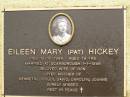 Eileen Mary (Pat) HICKEY, died 18-10-1998 aged 79 years, married Scarborough 1-1-1945, wife of Ron, mother of Kenneth, Dudley, David, Carolyn & Joanne; Mooloolah cemetery, City of Caloundra 