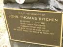 
John Thomas KITCHEN,
30-12-1923 - 7-10-1997,
husband father pop;
Mooloolah cemetery, City of Caloundra
