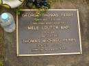 George Thomas PERRY, 29?-1-1922 - 5-8-99; Mele Loutoa MAFI, grand-daughter, died 10-4-1998; Thomas Michael PERRY, son, 14-8-1970 - 4-6-2000; Mooloolah cemetery, City of Caloundra 