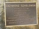 Kazimerz SZABLEWSKI, 10-6-1925 - 12-10-1999, husband of Doris (dec), married twice, father of 8 children, grandfather of 16 grandchildren; Mooloolah cemetery, City of Caloundra 