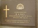 R.A. ELEY, died 20 July 2003 aged 56 years, husband of Roslyn, father of Marilyn, Jennifer & Sandra, grandfather; Mooloolah cemetery, City of Caloundra 
