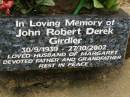 John Robert Derek GIRDLER, 30-9-1939 - 27-10-2002, husband of Margaret, father grandfather; Mooloolah cemetery, City of Caloundra 