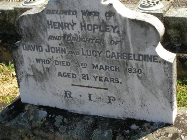 Vida Mildred Dorothea (Millie),  | wife of Henry HOPLEY,  | daughter of John & Lucy CARSELDINE,  | died 3 March 1930 aged 21 years;  | Moore-Linville general cemetery, Esk Shire  | 