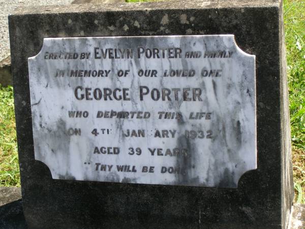 George PORTER,  | died 4 Jan 1932 aged 39 years,  | erected by Evelyn PORTER & family;  | Moore-Linville general cemetery, Esk Shire  | 