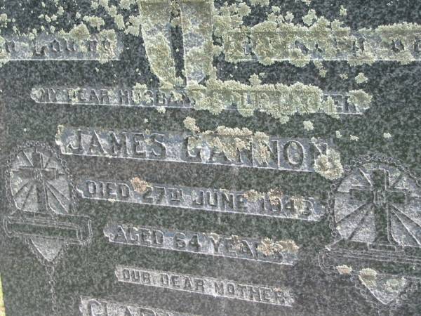 James GANNON,  | husband father,  | died 27 June 1943 aged 64 years;  | Clara GANNON,  | mother,  | died 11 Cot 1951 aged 73 years;  | Moore-Linville general cemetery, Esk Shire  | 