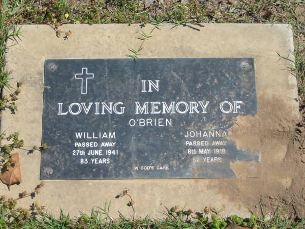 William O'BRIEN,  | died 27 June 1941 aged 83 years;  | Johanna O'BRIEN,  | died 8 May 1918 aged 52 years;  | Moore-Linville general cemetery, Esk Shire  | 