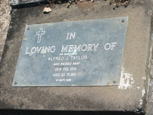 Kathleen TAYLOR,  | wife mother,  | died 9-10-63 aged 71 years;  | Alfred J. TAYLOR,  | father,  | died 26 Feb 1979 aged 93 years;  | Val;  | Moore-Linville general cemetery, Esk Shire  | 