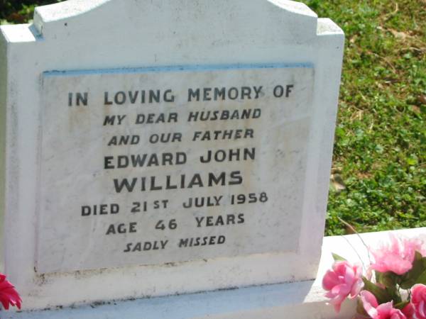 Edward John (Ted) WILLIAMS,  | husband father,  | died 21 July 1958 aged 46 years;  | Moore-Linville general cemetery, Esk Shire  | 