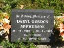 
Daryl Gordon MCPHERSON,
14-12-1928 - 18-8-1998;
Moore-Linville general cemetery, Esk Shire
