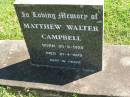 
Matthew Walter CAMPBELL,
born 30-9-1928,
died 21-4-1979;
Moore-Linville general cemetery, Esk Shire
