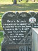 
Harriet Ruth KIRBY,
wife mother nanna,
died 16 Feb 1998 aged 91 years;
John Edward KIRBY,
husband father,
died 2 July 1961 aged 61 years;
Moore-Linville general cemetery, Esk Shire
