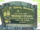 
Bridget DEGEN,
wife,
died 26 Oct 1968 aged 84 years;
Moore-Linville general cemetery, Esk Shire
