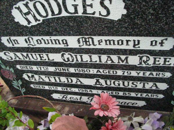 Samuel William Rees HODGES,  | died 17 June 1980 aged 79 years;  | Matilda Augusta HODGES,  | died 11 Dec 1984 aged 85 years;  | Mt Mort Cemetery, Ipswich  | 
