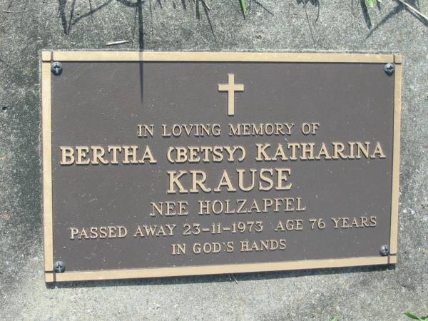 Bertha (Betsy) Katharina KRAUSE (nee HOLZAPFEL)  | 23 Nov 1973, aged 76  | Mt Cotton / Gramzow / Cornubia / Carbrook Lutheran Cemetery, Logan City  |   | 