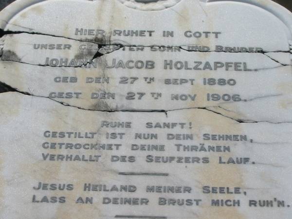 Johann Jacob HOLZAPFEL  | b: 27 Sep 1880, d: 27 Nov 1906  | Hermann HOLZAPFEL  | b: 17 Dec 1875, d: 21 Mar 1933  | Mt Cotton / Gramzow / Cornubia / Carbrook Lutheran Cemetery, Logan City  |   | 