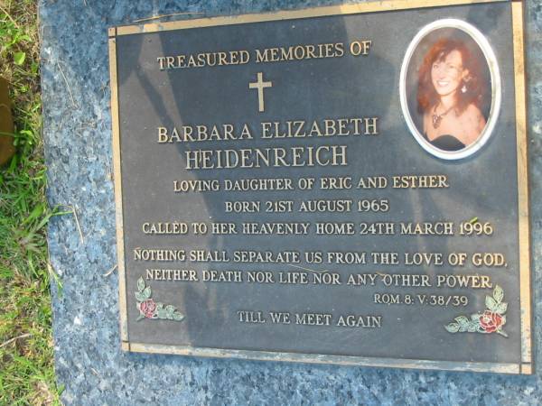 Barbara Elizabeth HEIDENREICH  | (daughter of Eric and Esther)  | b: 21 Aug 1965, d: 24 Mar 1996  | Mt Cotton / Gramzow / Cornubia / Carbrook Lutheran Cemetery, Logan City  |   | 