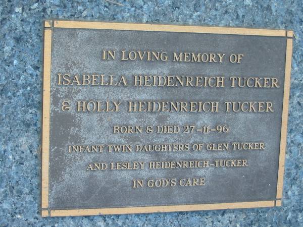 Isabella Heidenreich TUCKER  | Holly Heidenreich TUCKER  | born and died 27 Nov 1996  | infant twin daughters of Glen TUCKER and Lesley Heidenreich-TUCKER)  | Mt Cotton / Gramzow / Cornubia / Carbrook Lutheran Cemetery, Logan City  |   | 