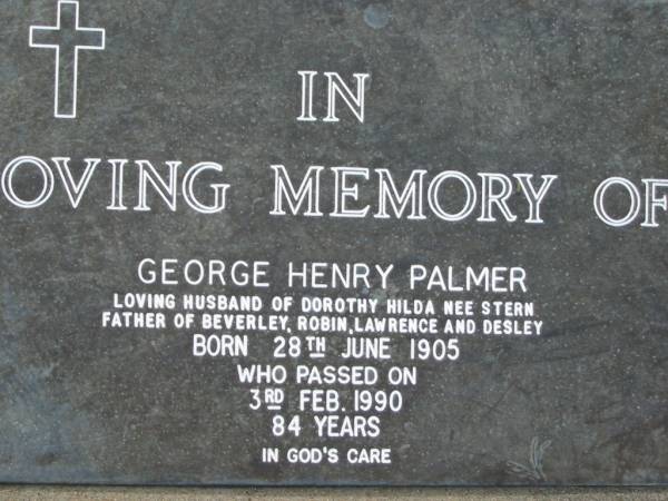 George Henry PALMER  | (husband of Dorothy Hilda (PALMER) nee STERN,  | father of Beverley, Robin, Lawrence, Desley)  | b: 28 Jun 1905, d: 3 Feb 1990, aged 84  | Mt Cotton / Gramzow / Cornubia / Carbrook Lutheran Cemetery, Logan City  |   | 