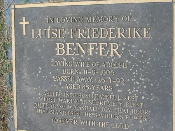 Luise Friederike BENFER  | (wife of Adolph)  | b: 11 Sep 1906, d: 26 Jan 1992, aged 85  | Mt Cotton / Gramzow / Cornubia / Carbrook Lutheran Cemetery, Logan City  |   | 