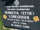 
Henrietta (Ettie) LOBEGEIGER
22 Feb 2003, aged 91
Mount Beppo Apostolic Church Cemetery
