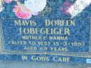 
Mavis Doreen LOBEGEIGER
15 Mar 1993, aged 69
Mount Beppo Apostolic Church Cemetery
