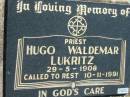 
priest Hugo Waldemar LUKRITZ
b: 29 May 1908, d: 10 Nov 1991
Mount Beppo Apostolic Church Cemetery
