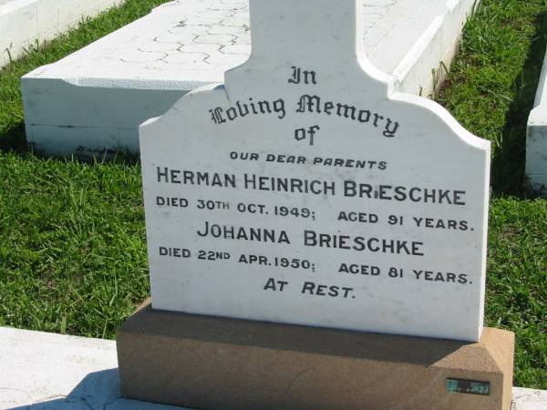 Herman Heinrich BRIESCHKE  | 30 Oct 1949, aged 91  | Johanna BRIESCHKE  | 22 Apr 1950, aged 81  | Mount Beppo Apostolic Church Cemetery  | 