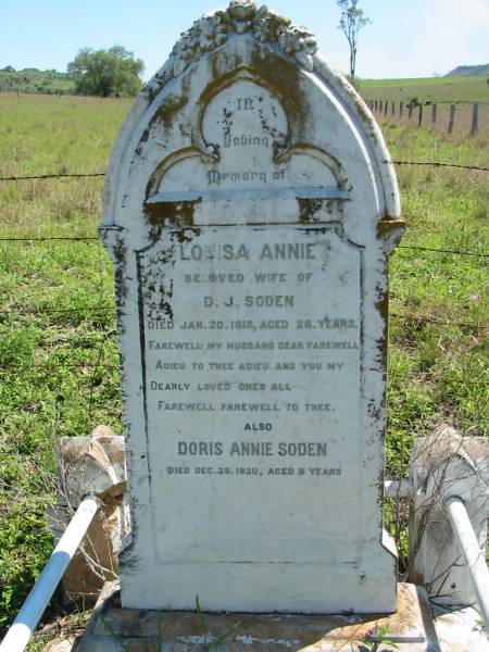 Louisa Annie, wife of D.J. SODEN,  | died 20 Jan 1915 aged 28 years;  | Doris Annie SODEN,  | died 26 Dec 1920 aged 8 years;  | Mt Beppo General Cemetery, Esk Shire  | 