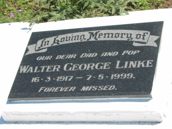 Walter George LINKE, dad pop,  | 16-3-1917 - 7-5-1999;  | Mt Beppo General Cemetery, Esk Shire  | 