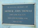 
Arthur John THOMAS; B: 11 Jul 1929; D: 10 Dec 1998; aged 69
Mt Mee Cemetery, Caboolture Shire
