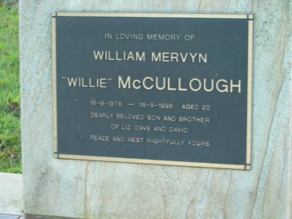 William Mervyn  Willie  McCULLOUGH  | B: 16 Sep 1975; 18 Aug 1996 aged 20  | son and brother of Liz, Dave and David  | Mt Mee Cemetery, Caboolture Shire  | 