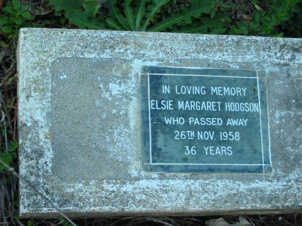 Elsie Margaret HODGSON; D: 26 Nov 1958; aged 36  | Douglas Fraser HODGSON; B: 11 Sep 1919; D: 20 Mar 1975  | Mt Mee Cemetery, Caboolture Shire  | 