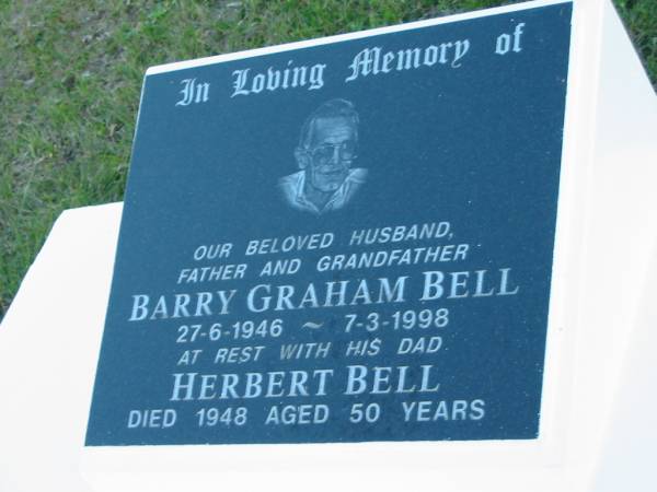 Barry Graham BELL  | B: 27 Jun 1946; D: 7 Mar 1998  | father: Herbert BELL  | D: 1948 aged 50  | Mt Mee Cemetery, Caboolture Shire  | 