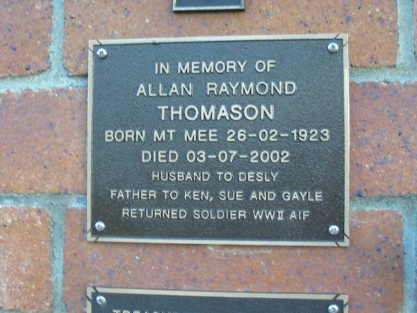 Allan Raymond THOMASON  | B: Mt Mee 26 Feb 1923  | D: 3 Jul 2002  | husband to Desly  | father to Ken Sue Gayle  | Mt Mee Cemetery, Caboolture Shire  | 