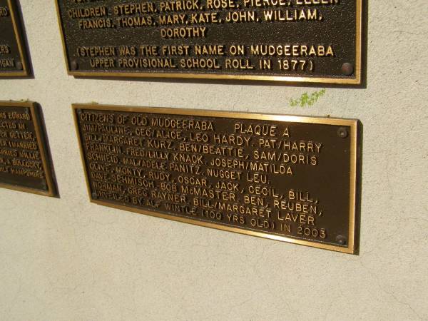 Citizens of old Mudgeeraba - Plaque A  | Jim/Pauline, Cec/Alice, Leo HARDY,  | Pat/Harry,Bill/Margaret KURZ  | Ben/Beattie, Sam/Doris FRANKLIN  | Fred/Lilly KNACK  | Joseph/Matilda SCHNEID  | Mal/Adele PANITZ  | Nugget LEU  | Olive, Monty, Rudy, Oscar, Jack, Cecil, Bill, Dave SEHMISCH  | Bob McMASTER  | Ben, Reuben, Norman, Greg RAYNER  | Bill/Margaret LAVER  | unveiled by Alf WINTLE (100 years old) in 2003  | Pioneers Memorial, Elsie Laver Park, Mudgeeraba  | 