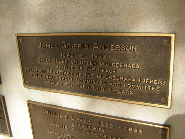 James Griffin ANDERSON; 1842 - 1923  | Early selector Upper Mudgeeraba . Justice of the Peace. The first secretary of the Mudgeeraba (Upper) provisionak school committee and committee member for over thirty years  | Pioneers Memorial, Elsie Laver Park, Mudgeeraba  | 